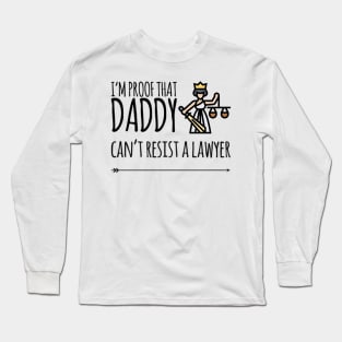 I'm proof that daddy can't resist a lawyer Long Sleeve T-Shirt